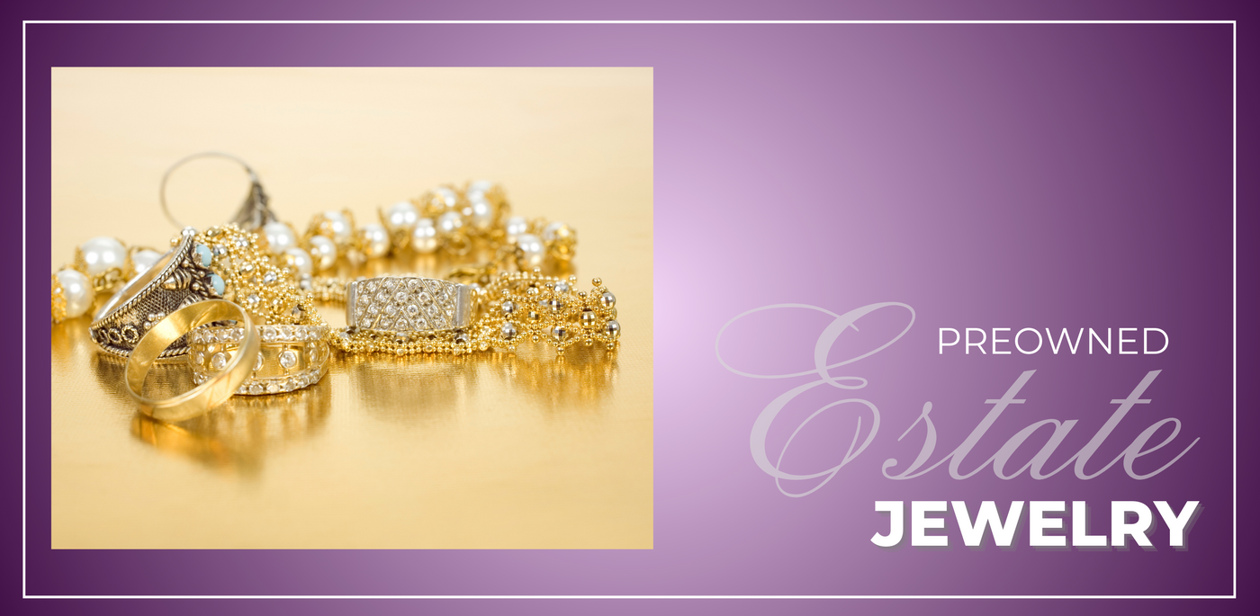 Fine Estate Jewelry You'll Treasure for a Lifetime