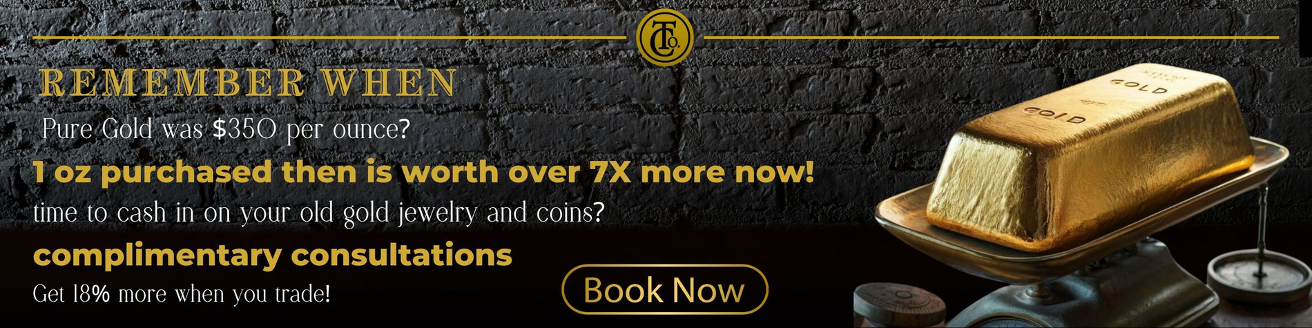 We Buy Gold-get 18% more in trade. Make your appointment for your complimentary evaluation today!